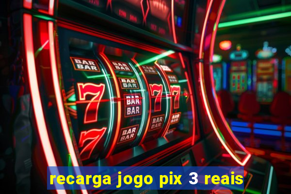 recarga jogo pix 3 reais